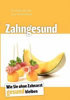 Zahngesund: Wie Sie ohne Zahnarzt gesund bleiben 3839157153 Book Cover