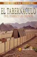El Tabernáculo: En el Desierto y las Ofrendas (Estudiando el Tabernáculo de la Biblia) B0BM3VQD4B Book Cover