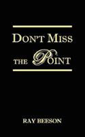 Don't Miss The Point 0974826928 Book Cover