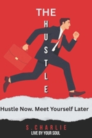 The Hustle: Ethical Hustle in Your Life to Meet Your True Self B0GV2NYXSR Book Cover