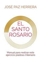 EL SANTO ROSARIO: Manual para realizar este ejercicio piadoso milenario (Colección de Estudios Bíblicos y Teológicos Tabasqueños) (Spanish Edition) 1792001266 Book Cover