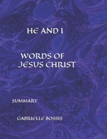 HE AND I WORDS OF JESUS CHRIST: SUMMARY B0HHJYCJXD Book Cover