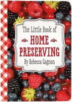 The Little Book of Home Preserving 1441313044 Book Cover