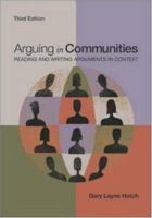 Arguing in Communities: Reading and Writing Arguments in Context 0767416813 Book Cover