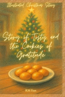 Illustrated Christmas Story, Story of Tosty and Cookies of Gratitude: Heartwarming story for children B0G8D4WFX2 Book Cover