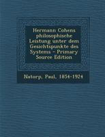 Hermann Cohens philosophische Leistung unter dem Gesichtspunkte des Systems 101774078X Book Cover