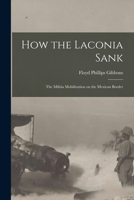 How the Laconia Sank: The Militia Mobilization on the Mexican Border 1010074733 Book Cover