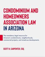 Condominium and Homeowners Association Law in Arizona 0578289296 Book Cover