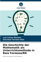 Die Geschichte der Mathematik als Unterrichtsmethode in Baía Formosa/RN (German Edition) 6208186579 Book Cover