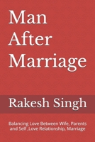 Man After Marriage: Balancing Love Between Wife, Parents and Self ,Love Relationship, Marriage 9356357803 Book Cover