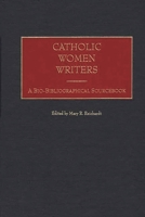 Catholic Women Writers: A Bio-bibliographical Sourcebook 0313311471 Book Cover