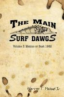 The Main Surf Dawgs: Mexico or Bust 1982 1543456367 Book Cover