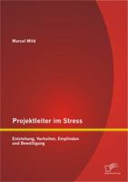 Projektleiter im Stress: Entstehung, Verhalten, Empfinden und Bewältigung 3842886926 Book Cover