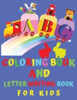 ABC Coloring Book and Latter Writing for kids: Fun Coloring Books for Kids Ages 2, 3, 4, 5, 6 - Activity Book Teaches ABC, Letters & Words for Kindergarten & Preschool Prep Success 1678350206 Book Cover