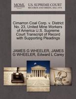 Cimarron Coal Corp. v. District No. 23, United Mine Workers of America U.S. Supreme Court Transcript of Record with Supporting Pleadings 1270554719 Book Cover