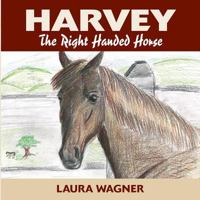 Harvey the Right Handed Horse 1478282096 Book Cover