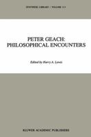 Peter Geach: Philosophical Encounters (Synthese Library) 0792308239 Book Cover