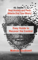 Stop Anxiety and Panic Attacks: Easy Guide to Recover the Control of Your Emotions 1803031816 Book Cover