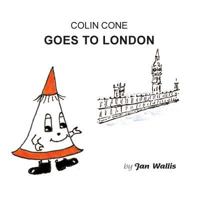 Colin Cone Goes to London 0993581722 Book Cover