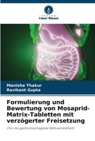 Formulierung und Bewertung von Mosaprid-Matrix-Tabletten mit verzögerter Freisetzung: (Für die gastroösophageale Refluxkrankheit) 6206063925 Book Cover