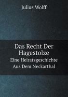 Das Recht Der Hagestolze: Eine Heirathsgeschichte Aus Dem Neckarthal (Classic Reprint) 374372247X Book Cover