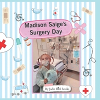 Madison Saige's Surgery Day B0CGYVW6LZ Book Cover