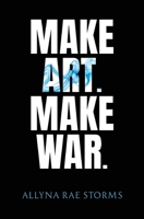 Make Art. Make War. 1836710852 Book Cover
