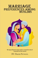 Marriage Preferences Among Muslims A Comparative Study of Young Adults And Their Parents 2030254878 Book Cover