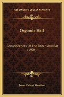 Osgoode Hall--reminiscences of the Bench and Bar 1013898087 Book Cover