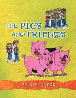 The Pigs and Friends 1468561529 Book Cover
