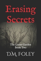 Erasing Secrets: The Lyons Garden Book Two B09SXFVM3X Book Cover