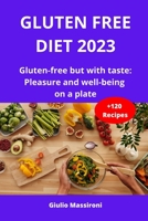 Gluten Free Diet 2023: Gluten-free but with taste: Pleasure and well-being on a plate B0CCZV7CHS Book Cover