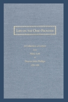 Life On the Ohio Frontier: A Collection of Letters From Mary Lott to Deacon John Phillips, 1826-1846 B0CHLHFNHP Book Cover