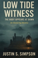 Low Tide Witness: The Body Appears at Dawn B0FSCVWB5N Book Cover