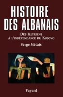 Histoire des Albanais: Des Illyriens à l?indépendance du Kosovo 2213628947 Book Cover
