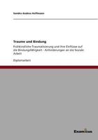 Trauma und Bindung. Frühkindliche Traumatisierung und ihre Einflüsse auf die Bindungsfähigkeit: Anforderungen an die Soziale Arbeit 3869432578 Book Cover