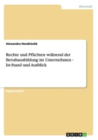 Rechte und Pflichten w�hrend der Berufsausbildung im Unternehmen - Ist-Stand und Ausblick 363888158X Book Cover