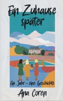 Ein Zuhause später: Ein Jahr - eine Geschichte (German Edition) 3842390149 Book Cover