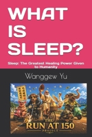 WHAT IS SLEEP?: Sleep: The Greatest Healing Power Given to Humanity B0H5L3D8TP Book Cover