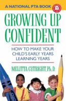 Growing Up Confident: How to Make Your Child's Early Years Learning Years 0385415907 Book Cover