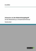 Diskussion um den Weiterbildungsbegriff: Von der Weiterbildung zur Kompetenzentwicklung? 3640284445 Book Cover