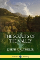 The Scouts of the Valley: A Story of Wyoming and the Chemung 1515110729 Book Cover