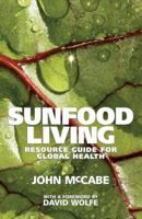 Sunfood Living: Resource Guide for Global Health 1556437331 Book Cover