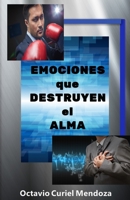 Emociones que destruyen el alma B08QFPSQ28 Book Cover