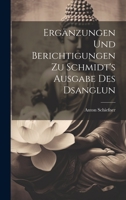 Erg�nzungen Und Berichtigungen Zu Schmidt's Ausgabe Des Dsanglun 1022585045 Book Cover