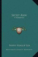 Sicily Ann: A Romance 1432641441 Book Cover