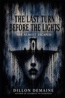 The Last Turn Before the Lights: A Cosmic Horror Thriller B0GJ4YDSMJ Book Cover