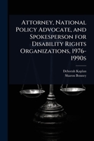 Attorney, National Policy Advocate, and Spokesperson for Disability Rights Organizations, 1976-1990s 1024102149 Book Cover