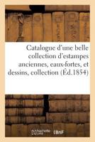 Catalogue D'Une Belle Collection D'Estampes Anciennes, Eaux-Fortes, Et Dessins Provenant: de L'Etranger Collection de Feu M. de Vriesse Dont La Vente Aura Lieu Les 13 14 15 16 Mars 1854 2014462755 Book Cover
