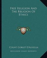 Free Religion And The Religion Of Ethics 1425336310 Book Cover